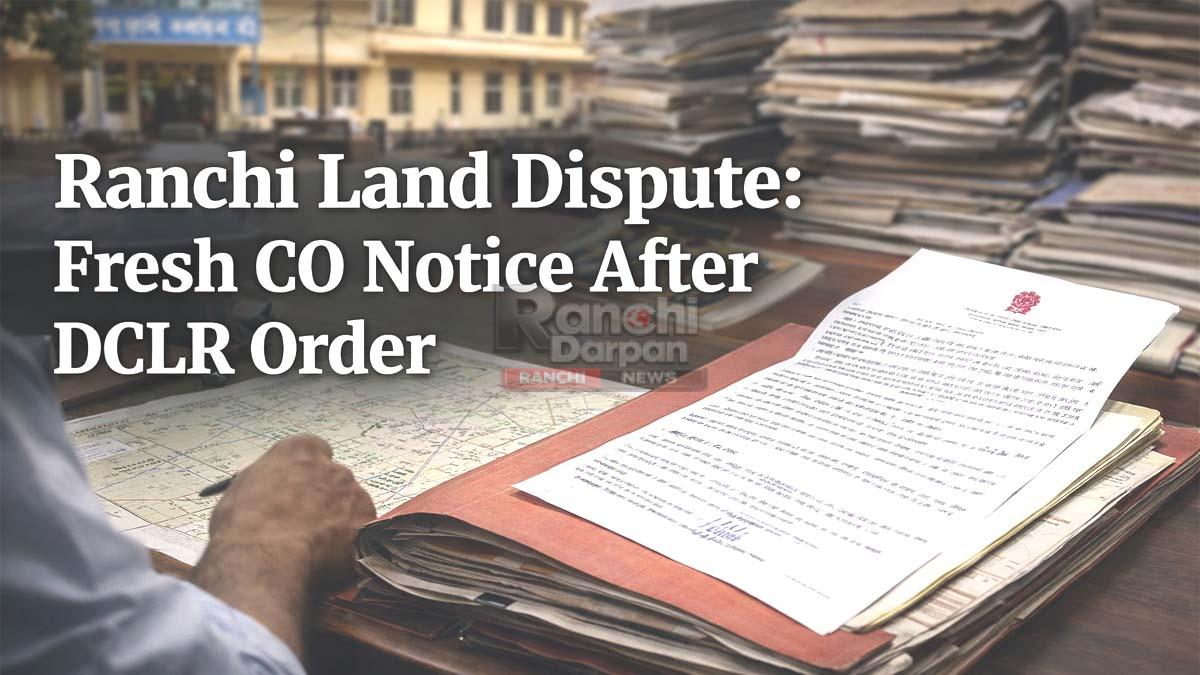 Ranchi land dispute DCLR order